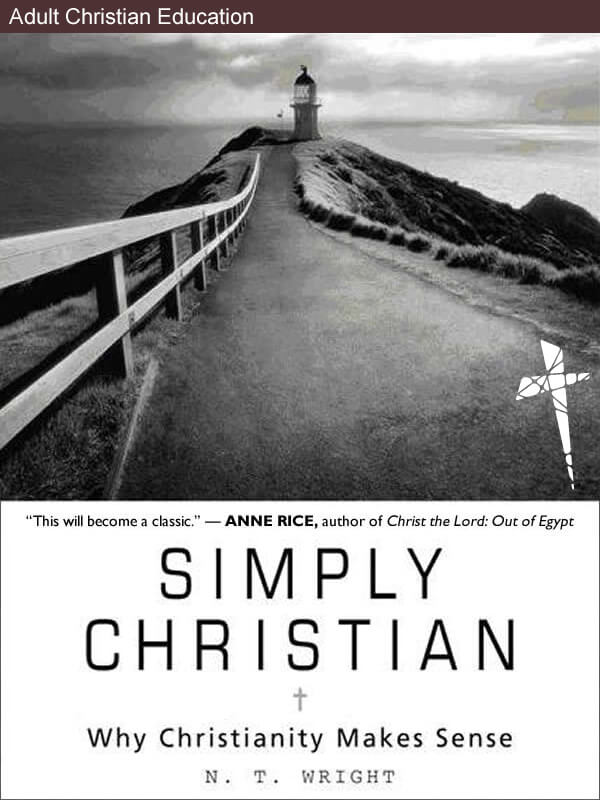 Simply Christian: Why Christianity Makes Sense